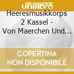 Heeresmusikkorps 2 Kassel - Von Maerchen Und Maersche cd