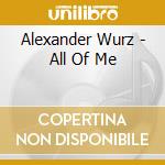 Alexander Wurz - All Of Me cd
