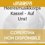 Heeresmusikkorps Kassel - Auf Uns! cd