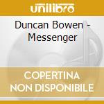 Duncan Bowen - Messenger cd musicale di Duncan Bowen