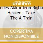 Landes-Akkordeon-Bigband Hessen - Take The A-Train cd