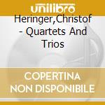Heringer,Christof - Quartets And Trios cd musicale di Heringer,Christof
