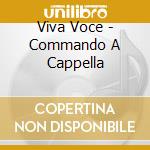 Viva Voce - Commando A Cappella cd