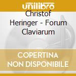 Christof Heringer - Forum Claviarum cd musicale di Christof Heringer