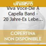 Viva Voce-Die A Capella Band - 20 Jahre-Es Lebe Die Stimme!