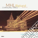 Mhl Bigband - Changing Times - Lubecksounds Vol. II cd