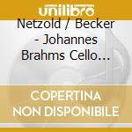Netzold / Becker - Johannes Brahms Cello Sonatas cd
