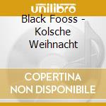 Black Fooss - Kolsche Weihnacht cd