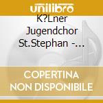 K?Lner Jugendchor St.Stephan - Friends cd