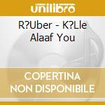 R?Uber - K?Lle Alaaf You cd