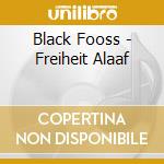 Black Fooss - Freiheit Alaaf cd musicale di Black Fooss