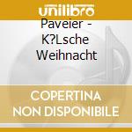 Paveier - K?Lsche Weihnacht cd