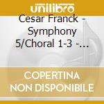 Cesar Franck - Symphony 5/Choral 1-3 - Widor cd