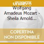 Wolfgang Amadeus Mozart - Sheila Arnold Spielt Moza cd musicale di Wolfgang Amadeus Mozart