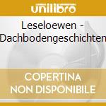 Leseloewen - Dachbodengeschichten cd