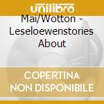 Mai/Wotton - Leseloewenstories About cd