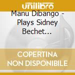 Manu Dibango - Plays Sidney Bechet (Cd+Dvd)
