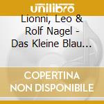 Lionni, Leo & Rolf Nagel - Das Kleine Blau Und Das cd