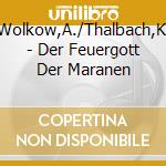 Wolkow,A./Thalbach,K. - Der Feuergott Der Maranen cd