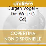 Jurgen Vogel - Die Welle (2 Cd) cd