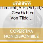 Schmachtl,A.H./Schad,S. - Geschichten Von Tilda Apfelkern.Sch?N,Dass Du Da cd