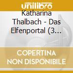 Katharina Thalbach - Das Elfenportal (3 Cd) cd musicale di Katharina Thalbach