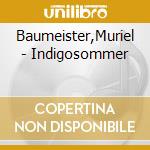 Baumeister,Muriel - Indigosommer cd musicale di Baumeister,Muriel