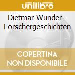 Dietmar Wunder - Forschergeschichten cd