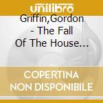 Griffin,Gordon - The Fall Of The House Of Usher cd