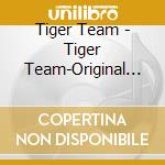 Tiger Team - Tiger Team-Original Hoers cd musicale di Tiger Team