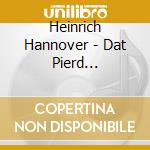 Heinrich Hannover - Dat Pierd Huppdiwupp cd musicale di Heinrich Hannover