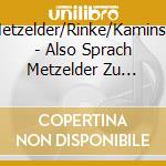 Metzelder/Rinke/Kaminski - Also Sprach Metzelder Zu Mertesacker.Lauter Liebe cd musicale di Metzelder/Rinke/Kaminski