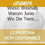 Wieso Weshalb Warum Junio - Wo Die Tiere Wohnen cd