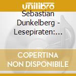 Sebastian Dunkelberg - Lesepiraten: Krimigeschichten Und Polizeigeschicht cd