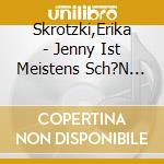 Skrotzki,Erika - Jenny Ist Meistens Sch?N Friedlich cd musicale di Skrotzki,Erika