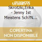 Skrotzki,Erika - Jenny Ist Meistens Sch?N Friedlich cd