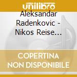 Aleksandar Radenkovic - Nikos Reise Durch Raum Und Zeit (3 Cd) cd