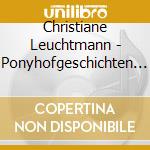 Christiane Leuchtmann - Ponyhofgeschichten & Reitstallgeschichten cd musicale di Christiane Leuchtmann