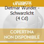 Dietmar Wunder - Schwarzlicht (4 Cd) cd