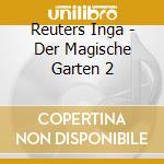Reuters Inga - Der Magische Garten 2 cd