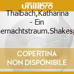 Thalbach,Katharina - Ein Sommernachtstraum.Shakespear Fur Klein Und cd musicale di Thalbach,Katharina