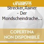Strecker,Rainer - Der Mondscheindrache Und Weitere Geschichten cd