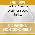 Baltus,Gerd - Drachenspuk Und Monsterschreck cd