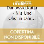Danowski,Katja - Nils Und Ole.Ein Jahr Voller Abenteuer cd