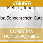 Metcalf,Robert - Sommer,Samba,Sonnenschein.Gute-Laune-Songs cd musicale