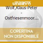 Wolf,Klaus-Peter - Ostfriesenmoor (Ungek?Rzt) (2 Cd) cd