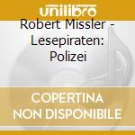 Robert Missler - Lesepiraten: Polizei