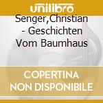 Senger,Christian - Geschichten Vom Baumhaus cd