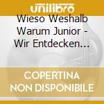 Wieso Weshalb Warum Junior - Wir Entdecken Berge, Meer (3 Cd) cd