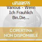 Various - Wenn Ich Frauhlich Bin.Die Schonsten Spiel-Und Be cd